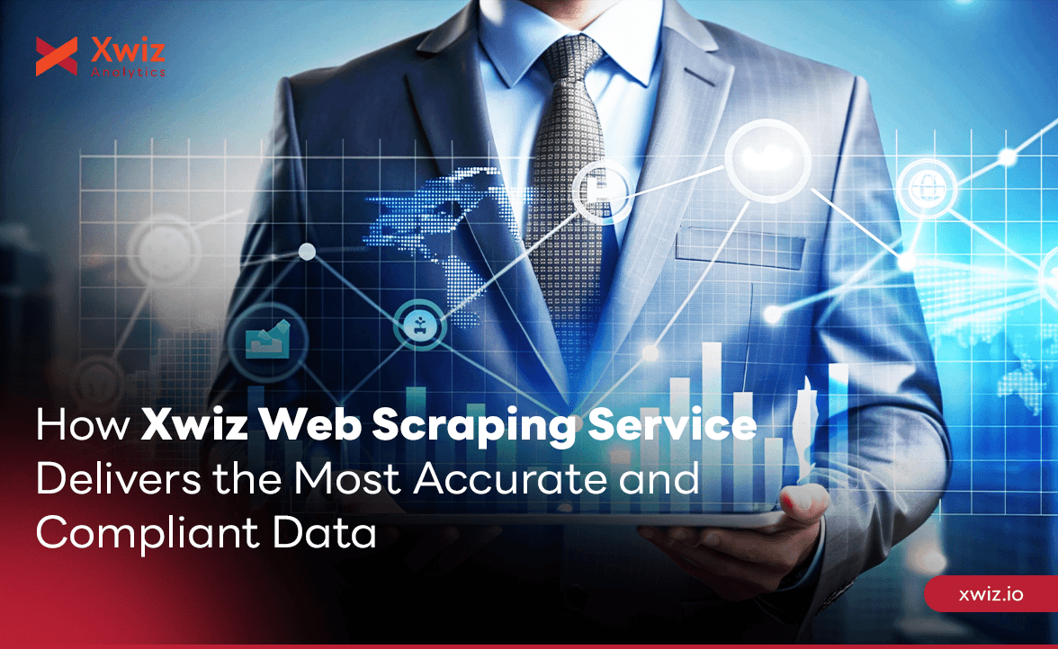 How Xwiz Web Scraping Service Delivers the Most Accurate and Compliant Data